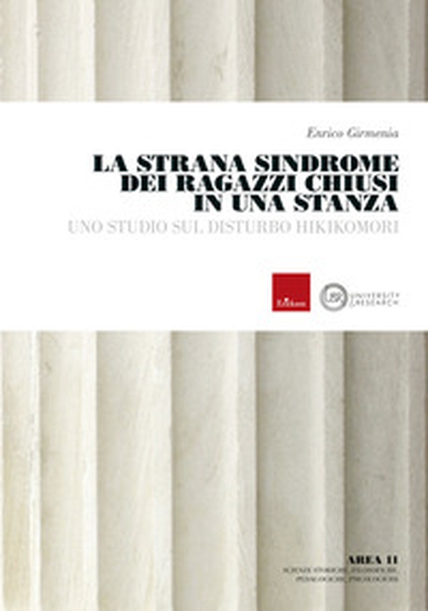 La strana sindrome dei ragazzi chiusi in una stanza. Uno studio del disturbo hikikomori - Librerie.coop La strana sindrome dei ragazzi chiusi in una stanza. Uno studio del disturbo hikikomori - Librerie.coop