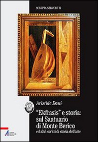 «Ekfrasis» e storia: sul Santuario di Monte Berico ed altri scritti di storia dell'arte - Librerie.coop