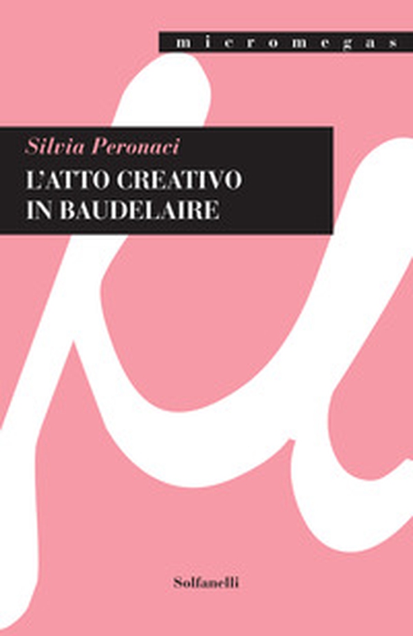 L'atto creativo in Baudelaire - Librerie.coop L'atto creativo in Baudelaire - Librerie.coop