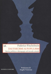 Dai fascismi ai populismi. Storia, politica e demagogia nel mondo attuale - Librerie.coop