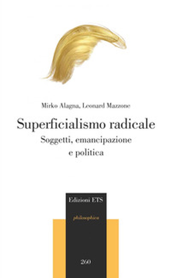Superficialismo radicale. Soggetti, emancipazione e politica - Librerie.coop Superficialismo radicale. Soggetti, emancipazione e politica - Librerie.coop