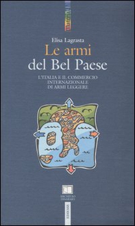 Le armi del Bel Paese. L'Italia e il commercio internazionale di armi leggere - Librerie.coop