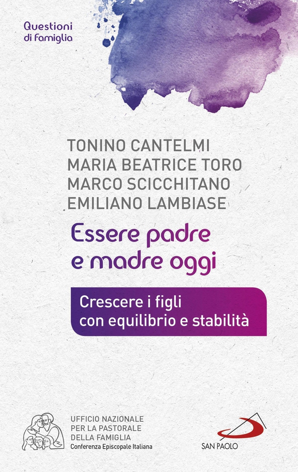 Essere padre e madre oggi. Crescere i figli con equilibrio e stabilità - Librerie.coop Essere padre e madre oggi. Crescere i figli con equilibrio e stabilità - Librerie.coop