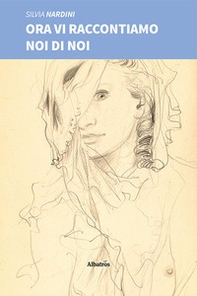 Ora vi raccontiamo noi di noi - Librerie.coop