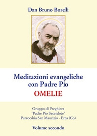Meditazioni evangeliche con Padre Pio. Omelie - Vol. 2 - Librerie.coop
