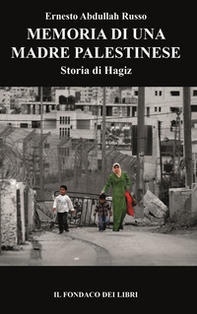 Memoria di una madre palestinese. Storia di Hagiz - Librerie.coop
