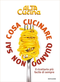 Cosa cucinare quando non sai cosa cucinare - Librerie.coop Cosa cucinare quando non sai cosa cucinare - Librerie.coop