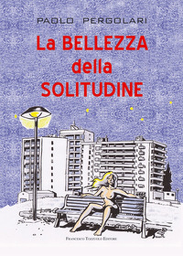 La bellezza della solitudine - Librerie.coop La bellezza della solitudine - Librerie.coop