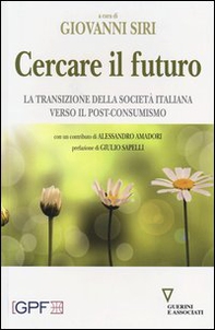 Cercare il futuro. La transizione della società italiana verso il post-consumismo - Librerie.coop