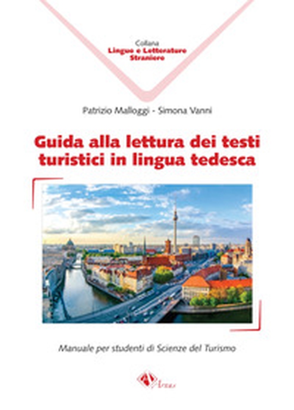 Guida alla lettura dei testi turistici in lingua tedesca. Manuale per studenti di scienze del turismo - Librerie.coop