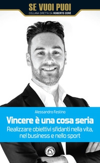 Vincere è una cosa seria. Realizzare obiettivi sfidanti nella vita, nel business e nello sport - Librerie.coop Vincere è una cosa seria. Realizzare obiettivi sfidanti nella vita, nel business e nello sport - Librerie.coop