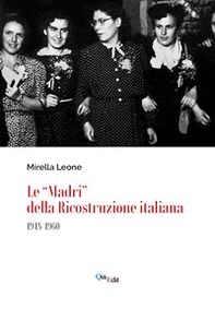 Le «Madri» della ricostruzione italiana (1945-1960) - Librerie.coop Le «Madri» della ricostruzione italiana (1945-1960) - Librerie.coop