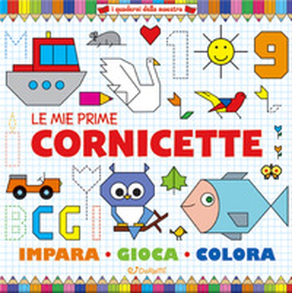 Le mie prime cornicette. I quaderni della maestra - Librerie.coop Le mie prime cornicette. I quaderni della maestra - Librerie.coop