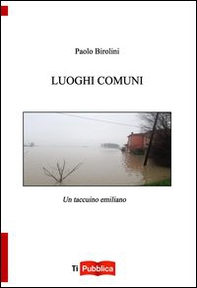 Luoghi comuni. Un taccuino emiliano - Librerie.coop Luoghi comuni. Un taccuino emiliano - Librerie.coop