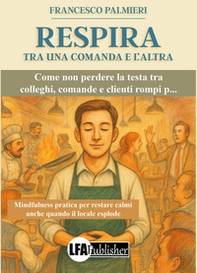 Respira. Tra una comanda e l'altra - Librerie.coop