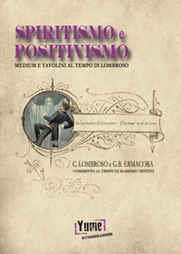 Spiritismo e positivismo. Tavolini e medium al tempo di Lombroso - Librerie.coop Spiritismo e positivismo. Tavolini e medium al tempo di Lombroso - Librerie.coop