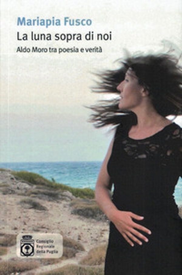 La luna sopra di noi. Aldo Moro tra poesia e verità - Librerie.coop La luna sopra di noi. Aldo Moro tra poesia e verità - Librerie.coop