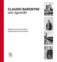 Claudio Barontini. Uno sguardo - Librerie.coop