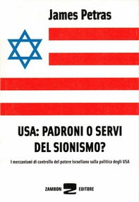USA: padroni o servi del sionismo? I meccanismi di controllo del potere israeliano sulla politica degli USA - Librerie.coop