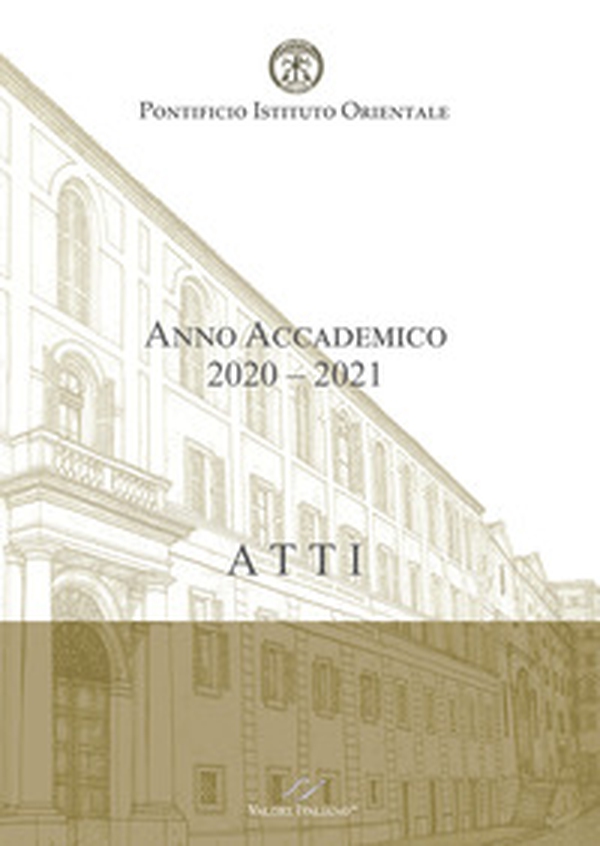Atti. Pontificio Istituto Orientale. Anno Accademico 2020-2021 - Librerie.coop Atti. Pontificio Istituto Orientale. Anno Accademico 2020-2021 - Librerie.coop