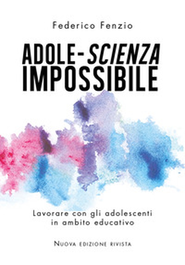 Adole-scienza impossibile. Lavorare con gli adolescenti in ambito educativo - Librerie.coop Adole-scienza impossibile. Lavorare con gli adolescenti in ambito educativo - Librerie.coop