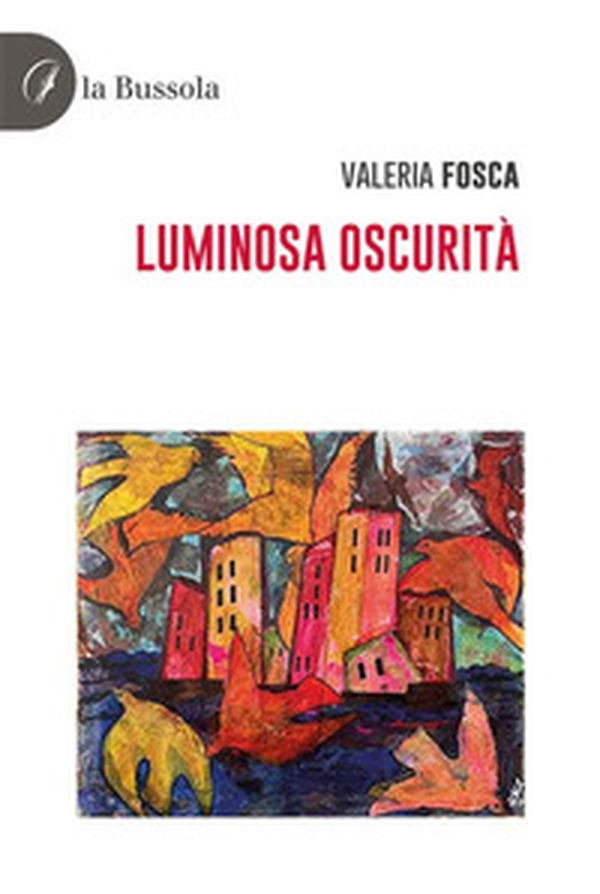 Luminosa oscurità - Librerie.coop Luminosa oscurità - Librerie.coop