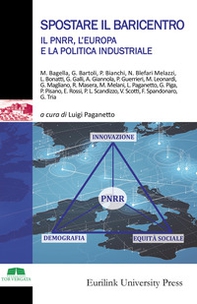 Spostare il baricentro. Il PNRR, l'Europa e la politica industriale - Librerie.coop