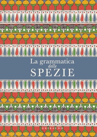 La grammatica delle spezie - Librerie.coop La grammatica delle spezie - Librerie.coop