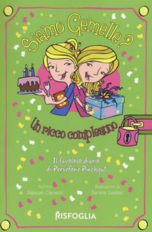 Un ricco compleanno. Siamo gemelle? Il favoloso diario di Persephone Pinchgut - Librerie.coop Un ricco compleanno. Siamo gemelle? Il favoloso diario di Persephone Pinchgut - Librerie.coop