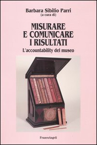 Misurare e comunicare i risultati. L'accountability del museo - Librerie.coop