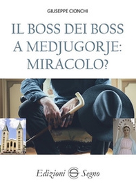 Il boss dei boss a Medjugorje: miracolo? - Librerie.coop