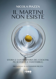Il Martini non esiste. Storia e controstoria del cocktail più iconico (e indefinibile) - Librerie.coop