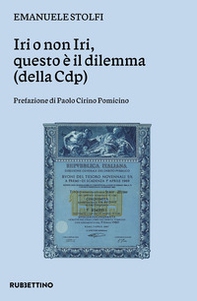 Iri o non Iri questo è il dilemma (della Cdp) - Librerie.coop Iri o non Iri questo è il dilemma (della Cdp) - Librerie.coop