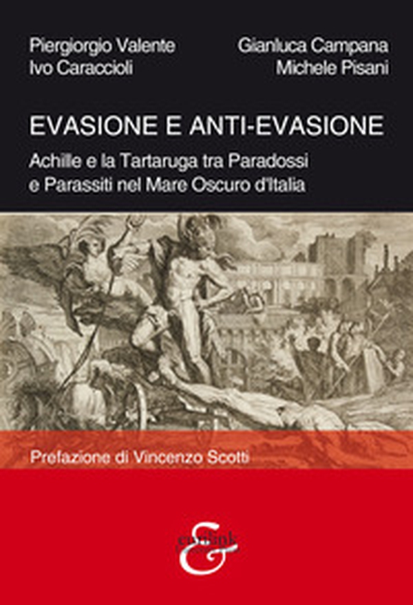 Evasione e anti-evasione. Achille e la tartaruga tra paradossi e parassiti nel mare oscuro d'Italia - Librerie.coop Evasione e anti-evasione. Achille e la tartaruga tra paradossi e parassiti nel mare oscuro d'Italia - Librerie.coop