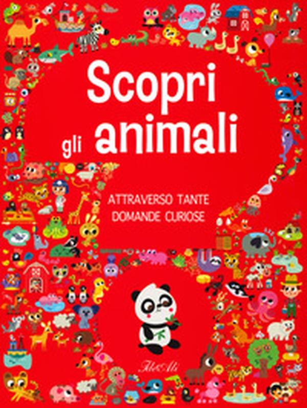 Scopri gli animali attraverso tante domande curiose - Librerie.coop Scopri gli animali attraverso tante domande curiose - Librerie.coop