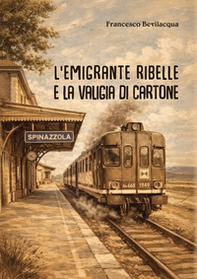 L'emigrante ribelle e la valigia di cartone - Librerie.coop