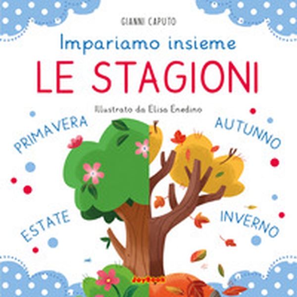 Le stagioni. Impariamo insieme - Librerie.coop Le stagioni. Impariamo insieme - Librerie.coop