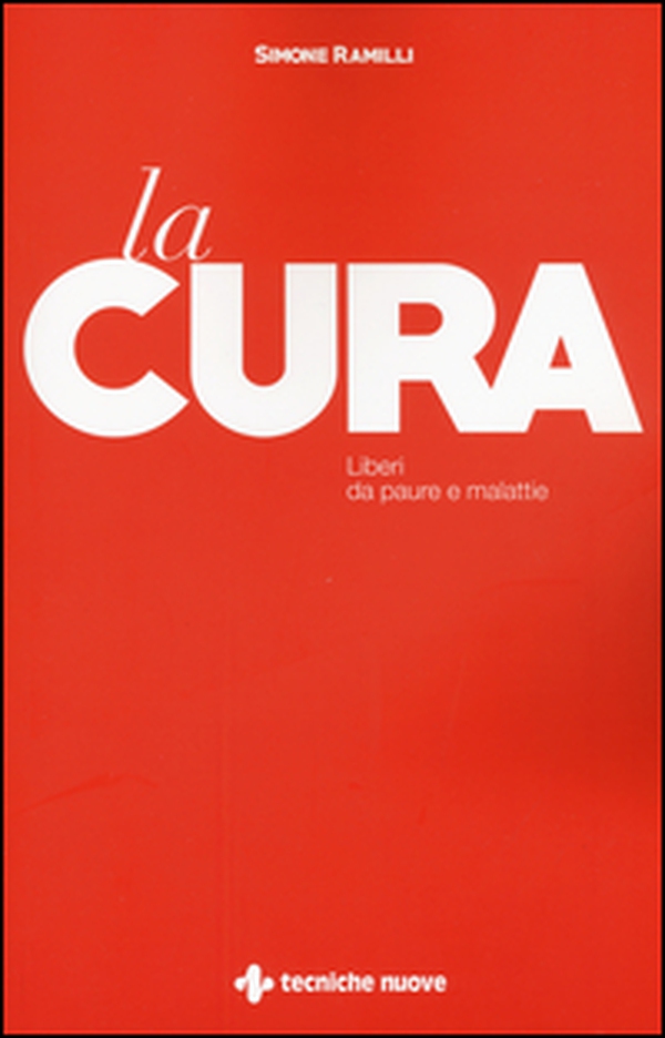 La cura. Liberi da paure e malattie - Librerie.coop La cura. Liberi da paure e malattie - Librerie.coop