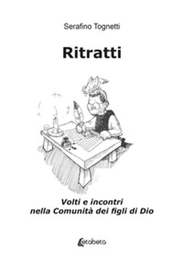 Ritratti. Volti e incontri nella Comunità dei figli di Dio - Librerie.coop