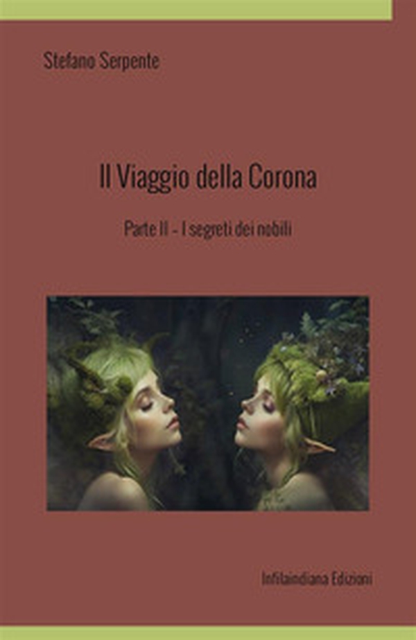 I segreti dei nobili. Il viaggio della corona - Vol. 2 - Librerie.coop I segreti dei nobili. Il viaggio della corona - Vol. 2 - Librerie.coop