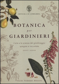 Botanica per giardinieri. L'arte e la scienza del giardinaggio spiegate e raccontate - Librerie.coop