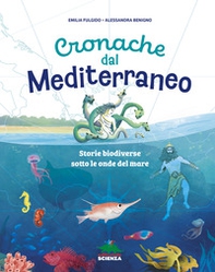 Cronache dal Mediterraneo. Storie biodiverse sotto le onde del mare - Librerie.coop Cronache dal Mediterraneo. Storie biodiverse sotto le onde del mare - Librerie.coop