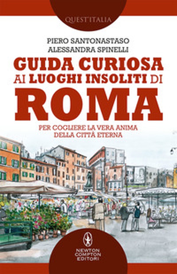 Guida curiosa ai luoghi insoliti di Roma. Per cogliere la vera anima della Città Eterna - Librerie.coop Guida curiosa ai luoghi insoliti di Roma. Per cogliere la vera anima della Città Eterna - Librerie.coop