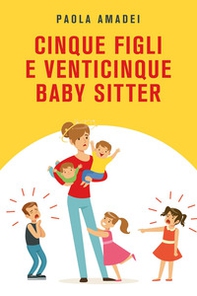 Cinque figli e venticinque baby sitter - Librerie.coop