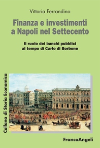 Finanza e investimenti a Napoli nel Settecento - Librerie.coop Finanza e investimenti a Napoli nel Settecento - Librerie.coop