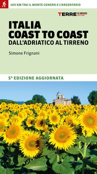 Italia coast to coast dall'Adriatico al Tirreno. 400 km tra il monte Conero e l'Argentario - Librerie.coop