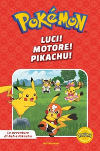Luci! Motore! Pikachu! Pokémon. Le avventure di Ash e Pikachu - Librerie.coop