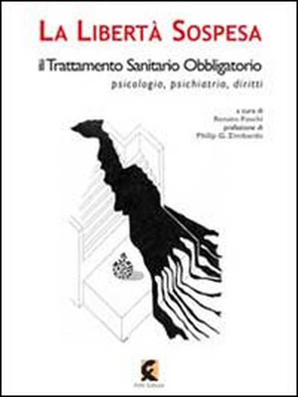 La libertà sospesa. Il trattamento sanitario obbligatorio e le morti invisibili - Librerie.coop La libertà sospesa. Il trattamento sanitario obbligatorio e le morti invisibili - Librerie.coop
