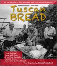 Tuscan bread. All the secrets of tuscan bread and 20 traditional recipes - Librerie.coop