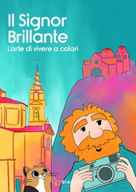 Il Signor Brillante. L'arte di vivere a colori - Librerie.coop